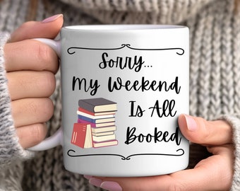 Funny Book Lover Mug – My Weekend Is All Booked, Reader Gift