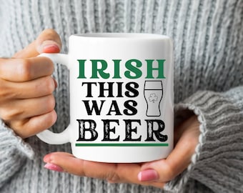 Irish This Was Beer - Funny Mug, Puns Punny, Irish Mug, Beer Mug, Gift for Him, Ireland Gift, Wish This Was Beer, Ceramic Mug, 11oz
