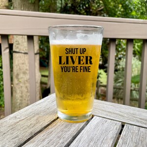 Shut Up Liver Beer Glass – Funny Bar Gift, 16oz Pint Glass