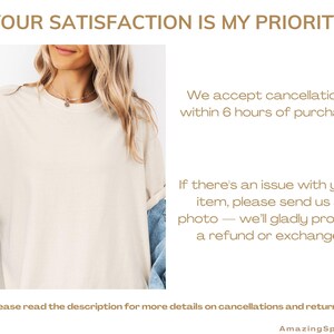 May include: Cream-colored t-shirt with rolled-up sleeves. The text "YOUR SATISFACTION IS MY PRIORITY" is at the top. Additional text includes information about cancellations and refunds. The shop name "AmazingSpot4You" is at the bottom.