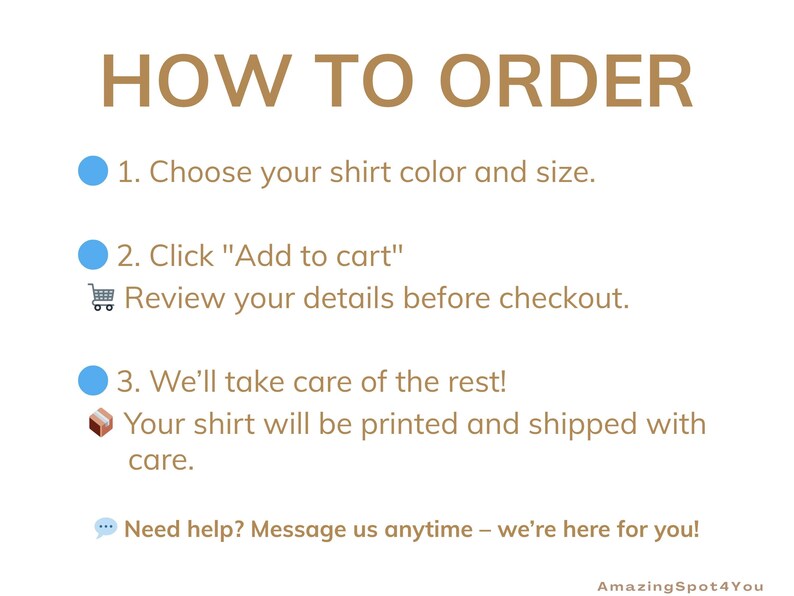 May include: White background with text that reads "HOW TO ORDER". Instructions include choosing shirt color and size, adding to cart, and reviewing details. The text also states the shirt will be printed and shipped with care.
