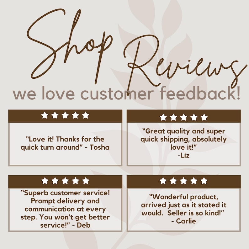 May include: A graphic featuring the words "Shop Reviews" and "we love customer feedback!" in a brown script font. Below are four customer reviews with five-star ratings, praising quick shipping, product quality, and customer service.