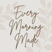 Every Morning Made