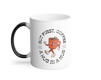 But First, Coffee! 11oz Color Morphing Mug - Perfect Gift for Coffee Lovers