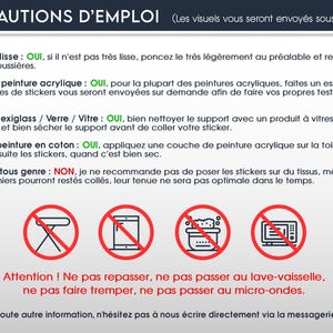 May include: Informational graphic with text in French, titled "PR&Eacute;CAUTIONS D'EMPLOI". It provides instructions for applying stickers to various surfaces, including wood, acrylic paint, glass, and cotton canvas. The image also features four prohibited actions.
