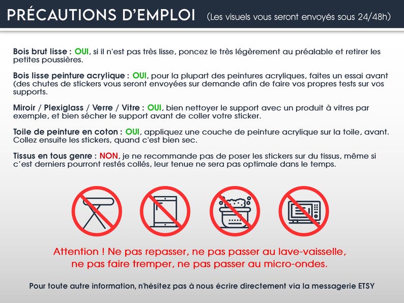 May include: Informational graphic with text in French, titled "PR&Eacute;CAUTIONS D'EMPLOI". It provides instructions for applying stickers to various surfaces, including wood, acrylic paint, glass, and cotton canvas. The image also features prohibition symbols.