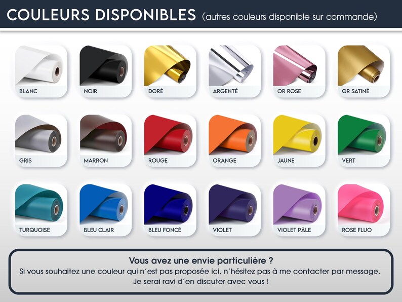 May include: A display of various colored rolls of material, including white, black, gold, silver, pink, and satin gold. Additional colors are available upon request. The image includes text in French.