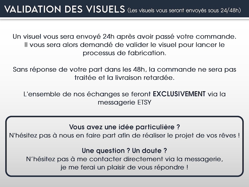 May include: A white and blue graphic with French text regarding visual validation. The text includes information about order confirmation, validation, and communication via Etsy messaging. It also encourages customers to share ideas.