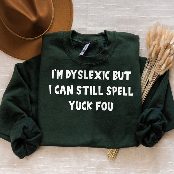 Chemise Je suis dyslexique mais je peux encore épeler Yuck Fou, chemises rigolotes, chemises sarcastiques, chemises dictons drôles, cadeau amusant pour un ami, chemise de l'an 2000