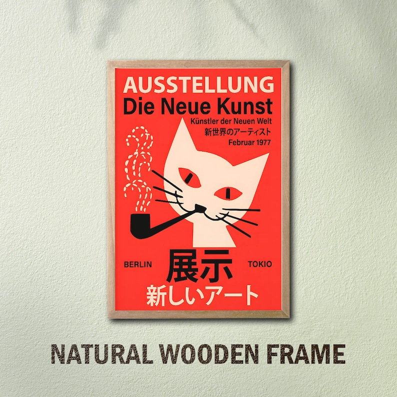May include: A red and white poster with a cat smoking a pipe. The poster is framed in natural wood and has the text "AUSSTELLUNG Die Neue Kunst" in German and "展示 新しいアート" in Japanese. The poster also includes the text "K&uuml;nstler der Neuen Welt" in German and "新世界のアーティスト" in Japanese. The poster is titled "Die Neue Kunst" and is an exhibition of new art.