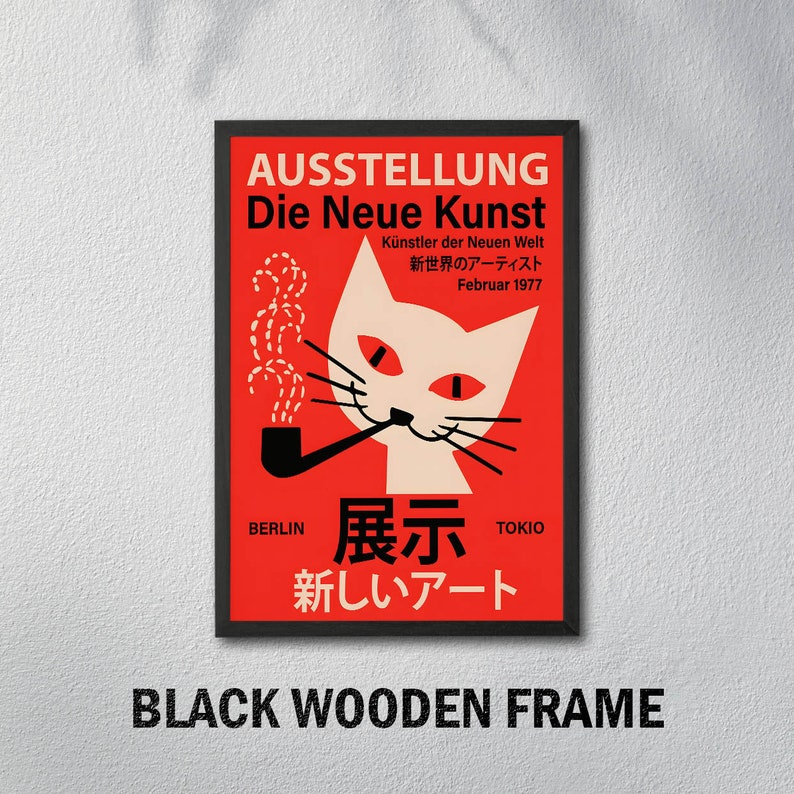 May include: A red and white poster with a black frame. The poster features a cartoon cat smoking a pipe with the text "AUSSTELLUNG Die Neue Kunst" and "K&uuml;nstler der Neuen Welt" in German. The text "新世界のアーティスト" in Japanese translates to "Artists of the New World". The poster also includes the text "Februar 1977", "BERLIN", "TOKIO", "展示", and "新しいアート" in Japanese, which translates to "New Art".