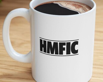 HMFIC Coffee Mug: Sarcastic Military Humor Gift