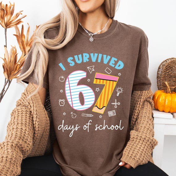 Funny school shirt I survived 67 days six seven 67 text tshirt 6 7 Meme shirt 67 drip shirt 67 six seven tshirt 6 7 shirt gift sweatshirt