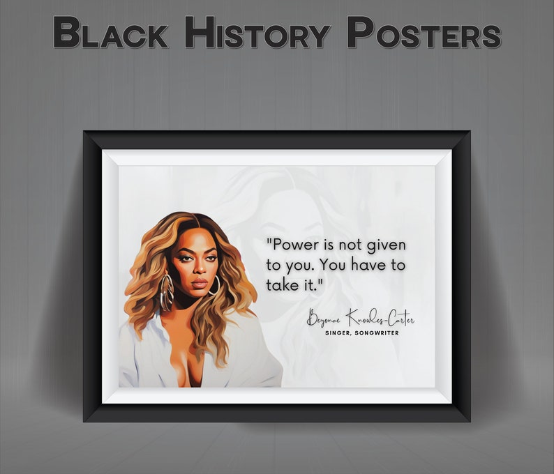 K&ouml;nnte beinhalten: Ein gerahmtes Poster mit einem Portr&auml;t von Beyonc&eacute; Knowles-Carter und dem Zitat "Power is not given to you. You have to take it." Das Poster hat einen wei&szlig;en Hintergrund und einen schwarzen Rahmen.