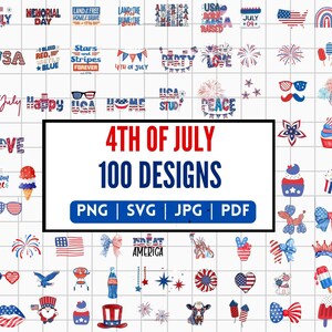 May include: A collection of 100 4th of July designs in red, white, and blue. The designs include stars, stripes, fireworks, flags, and other patriotic imagery. The text "4th of July 100 Designs PNG | SVG | JPG | PDF" is displayed in the center of the image.
