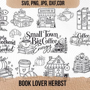 May include: A collection of black and white line art illustrations featuring books, coffee cups, pumpkins, croissants, a bookstore, and a gazebo. Text includes "BOOKS", "COFFEE", "AUTUMN", "My weekend is booked", "Small Town Big Coffee Energy", "Coffee & Chapters", "BOOK LOVER HERBST", and "SVG, PNG, JPG, DXF, CDR".