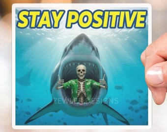 Stay Positive Shark Sticker, Funny daily reminder, Booktrovert Gift, Water Bottle Hydroflask Laptop, Motivation Mental Health Stickers