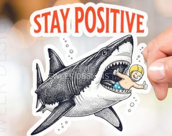 Stay Positive Shark Sticker, Funny daily reminder, Booktrovert Gift, Water Bottle Hydroflask Laptop, Motivation Mental Health Stickers