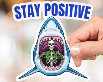 Stay Positive Shark Sticker, Funny daily reminder, Booktrovert Gift, Water Bottle Hydroflask Laptop, Motivation Mental Health Stickers