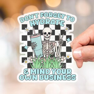 Don&#39;t Forget to Hydrate and Mind Your Business Skeleton Sticker, Booktrovert Gift, Water Bottle Laptop, Sarcastic Skeleton Stickers Gifts