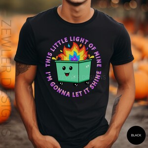 This Little Light of Mine I&#39;m Gonna Let It Shine T-Shirt, Dumpster Fire Shirts, Emotional Dumpster Fire Shirt, Mental Health Support Tshirt