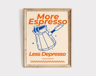 More Espresso Less Depresso Print, Funny Coffee Poster, Retro Kitchen Wall Art, Barista Gift, Espresso Lover Decor