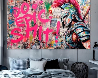 May include: A large rectangular wall art piece featuring a collage background with vibrant pink graffiti text that reads DO EPIC SHIT! and a detailed illustration of a Spartan warrior wearing a metallic helmet with a bright red crest.