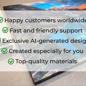 Peut inclure: Impression sur toile d'un paysage avec des montagnes, de l'eau et des arbres. L'image contient le texte : "Happy customers worldwide", "Fast and friendly support", "Exclusive AI-generated design", "Created especially for you" et "Top-quality materials."