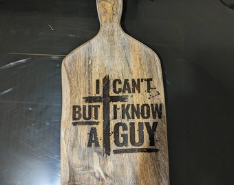 I Can't But I Know A Guy Cutting Board