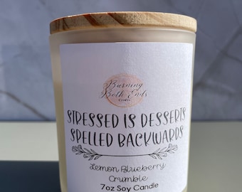 Stressed is Desserts Spelled Backwards  /Lemon Blueberry Crumble/ 7oz Soy  Candle/Funny Candle