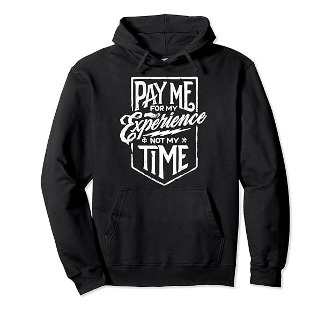 Pay Me For My Experience Not My Time