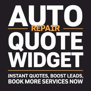 May include: A black graphic with white text that says "AUTO REPAIR QUOTE WIDGET." The word "REPAIR" is in orange. Below, the text "INSTANT QUOTES, BOOST LEADS, BOOK MORE SERVICES NOW" is displayed in white.
