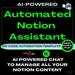 May include: Black graphic with green text that reads "AI-POWERED Automated Notion Assistant." Includes the text "NO CODE AUTOMATION TEMPLATE" and "AI POWERED CHAT TO MANAGE ALL YOUR NOTION CONTENT."