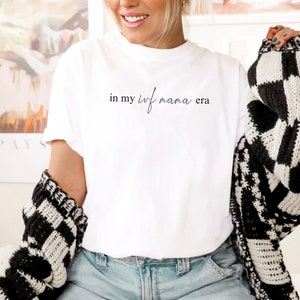 IVF Mama® Shirt, IVF Gifts, Transfer Day Shirt, Egg Retrieval Shirt, In My IVF Mama Era, One in Eight, Infertility Awareness Apparel