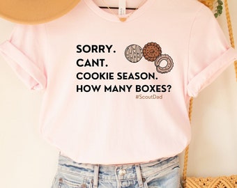 Custom Sorry Can't Cookie Season How Many Boxes Shirt, Funny Girl Scount Shirt, GIrl Scout Dad Gift, Scout Cookie Shirt, Scout Mom Shirt