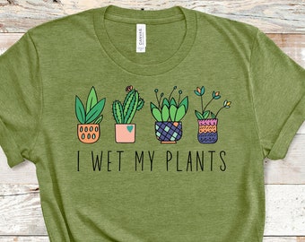 Ho bagnato le mie piante Camicia, Camicia d'amore per le piante, T-shirt umorismo vegetale, Regalo per gli amanti delle piante, Camicia da giardinaggio, Maglietta Crazy Plant Lady, Maglietta per piante domestiche