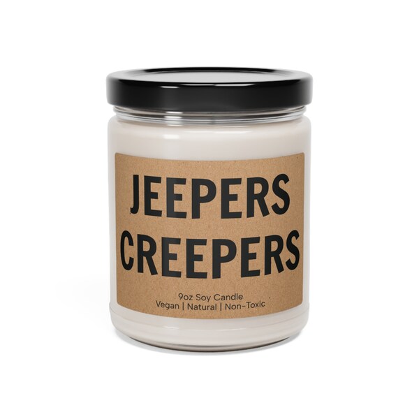 Jeepers Creepers | Funny Sayings Candle | 9oz All Natural Vegan Soy Candle | Unique Funny Gift