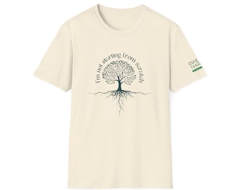 I Am Not Starting From Scratch Shirt | Immigrant Empowerment Tee | Resilience Statement T-Shirt | Diversity & Inclusion Apparel
