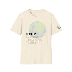 Fluent in More Than One World Shirt | Global Citizen Tee | Multicultural Statement T-Shirt | Cultural Intelligence Apparel image 1