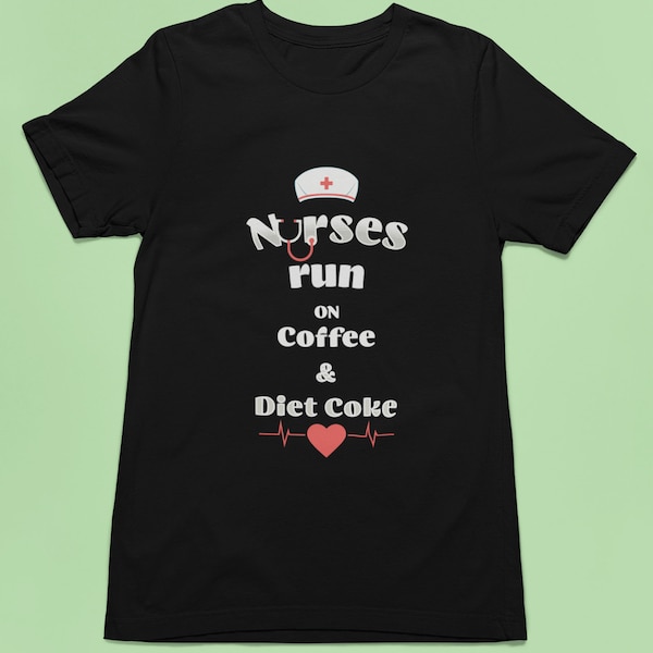 Short sleeve tee Nurses run on coffee and diet coke t-shirt clothing tshirt shirt student grad mom dad wife sister son husband coworker RN