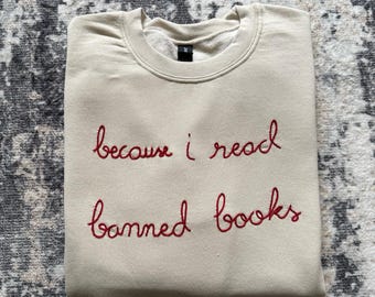 because i read banned books Embroidered Sweatshirt, Lingua Franca Style Script, Chain Stitch, Custom Text Personalized Crewneck
