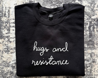 hugs and resistance Sweatshirt, Lingua Franca Style Script, Chain Stitch, Custom Text Personalized Crewneck, Embroidered Shirt