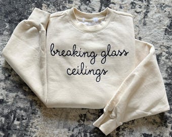 breaking glass ceilings Sweatshirt, Large Cursive Chain Stitch Text, Lingua Franca, Custom Crewneck, Shirt, Personalized Embroidered