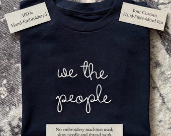 We The People Shirt, Lingua Franca Style Script, Chain Stitch, Custom Text, Personalized, embroidered tshirt, t-shirt