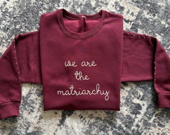 Custom Embroidered Sweatshirt, Large Cursive Chain Stitch Text, Lingua Franca, Custom Crewneck, Shirt, we are the matriarchy