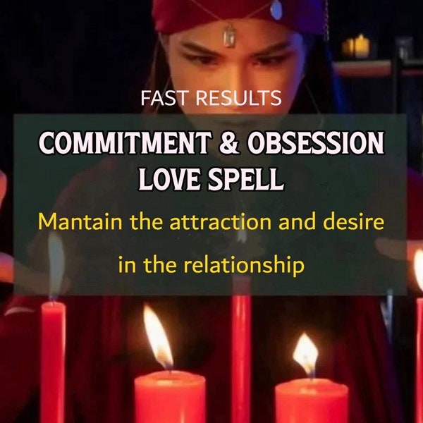 COMMITMENT AND OBSESSION Love Spell - Bring Him Back, Strong Love Spell, Bring Back Lover, Everlasting Devotion, Powerful Love Ritual