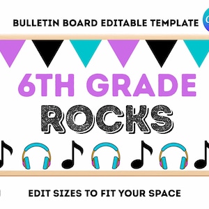 May include: A white bulletin board with a wooden frame features the text "6TH GRADE ROCKS" in purple and black. The design includes colorful pennants, musical notes, and headphones. The text "BULLETIN BOARD EDITABLE TEMPLATE" is at the top.