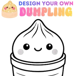 Può includere: Un foglio di attività stampabile intitolato DESIGN YOUR OWN DUMPLING con un'illustrazione a linee di un raviolo sorridente in un cestello di bambù. La pagina include una riga per il nome e il logo di The Little Library Corner.