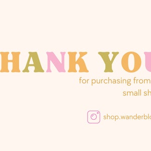 May include: Thank you for purchasing from my small shop.  shop.wanderbloom Instagram logo.