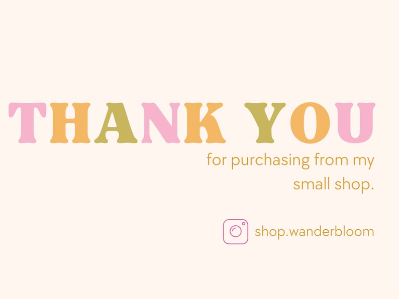 May include: Thank you for purchasing from my small shop.  shop.wanderbloom Instagram logo.